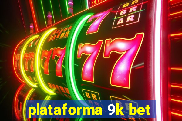 plataforma 9k bet